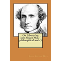 On Liberty by: John Stuart Mill. ( philosophical work )