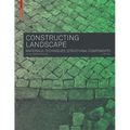 Constructing Landscape: Materials, Techniques, Structural Components