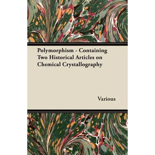 Polymorphism - Containing Two Historical Articles on Chemical Crystallography
