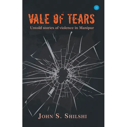 Vale of Tears - Untold stories of violence in Manipur