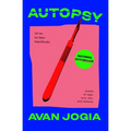 Autopsy (of an Ex-Teen Heartthrob): (Poems of Rage, Love, Sex, and Sadness)