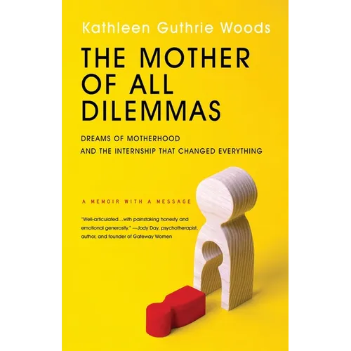 The Mother of All Dilemmas: Dreams of Motherhood and the Internship That Changed Everything