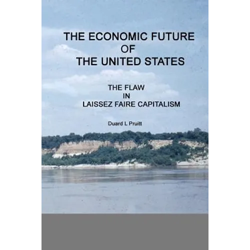 The ECONOMIC FUTURE of the UNITED STATES: The FLAW in LAISSEZ FAIRE CAPITALISM