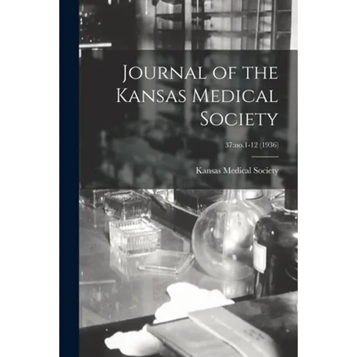 Journal of the Kansas Medical Society; 37: no.1-12 (1936)