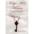 Keys For Moms: Enough Is Enough! Simple Strategies for Identifying and Silencing the Lies You've Been Telling Yourself