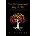 The Ho'Oponopono Way of Life: A Model for Awakening and Embracing the Human Soul's True Identity