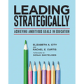 Leading Strategically: Achieving Ambitious Goals in Education