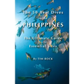The 50 Best Dives in the Philippines: The Ultimate Guide to the Essential Sites