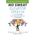NO SWEAT Elevator Speech!: How to Craft Your Elevator Speech Floor by Floor with No Sweat!