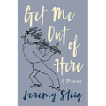Get Me Out of Here: A Memoir