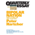 Bipolar Nation: How To Win the 2007 Election; Quarterly Essay 25