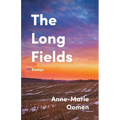 The Long Fields: Essays