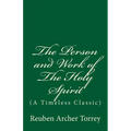 The Person and Work of The Holy Spirit: (A Timeless Classic)