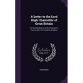 A Letter to the Lord High Chancellor of Great Britain: On the Expediency of the Proposal to Form a New Civil Code for England