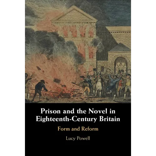 Prison and the Novel in Eighteenth-Century Britain: Form and Reform
