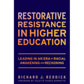 Restorative Resistance in Higher Education: Leading in an Era of Racial Awakening and Reckoning