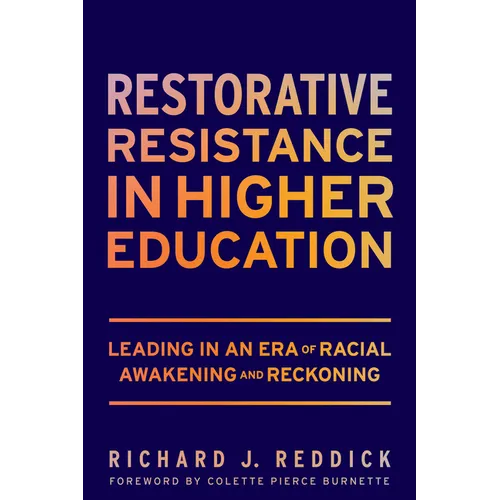 Restorative Resistance in Higher Education: Leading in an Era of Racial Awakening and Reckoning