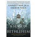 A Season in Bethlehem: Unholy War in a Sacred Place