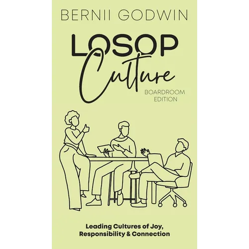 Loving our Students on Purpose (LoSoP) Culture Boardroom Edition: Leading Cultures of Joy, Responsibility & Connection
