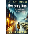 An Agnes Taylor Mystery Duo: Absent Beauty & Silent Sands
