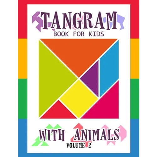 Tangram Book for Kids with Animals Volume 2: 50 Tangrams for Kids Puzzles, Tangram Puzzle for Kids