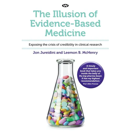 The Illusion of Evidence-Based Medicine: Exposing the crisis of credibility in clinical research