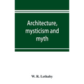 Architecture, mysticism and myth