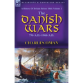 A History of Britain Before 1066: Volume 3-The Danish Wars, 796 A.D.-1066 A.D.