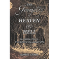 The Geometry of Heaven & Hell: Mathematics & the Poetic Imagination