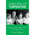 T'ree Tins of Turpentine: Dirt Poor and Irish in Sixties Leicester - One Family's True Story