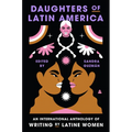 Daughters of Latin America: An International Anthology of Writing by Latine Women