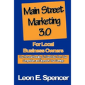 Main Street Marketing 3.0 For Local Business Owners: Use Personal Branding To Stand Out From Your Competition and Skyrocket Your Earnings