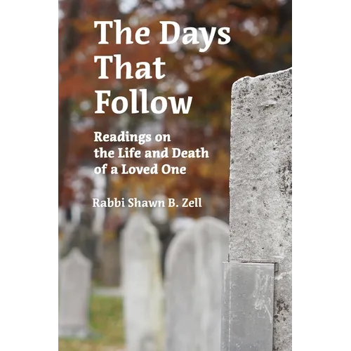 The Days That Follow: Readings on the Life and Death of a Loved One