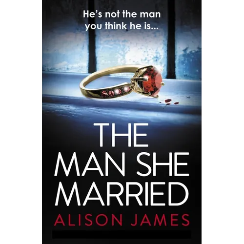 The Man She Married: A Gripping Psychological Thriller with a Heart-Pounding Twist