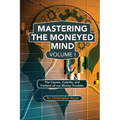 Mastering the Moneyed Mind, Volume I: The Causes, Culprits, and Context of our Money Troubles