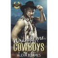 Wrangle Me, Cowboys: A Reverse Harem Forbidden Romance