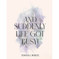 And Suddenly Life Got Busy!