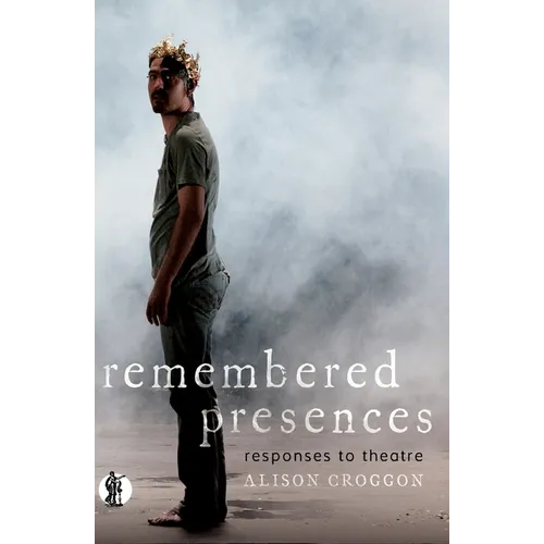 Remembered Presences: responses to theatre