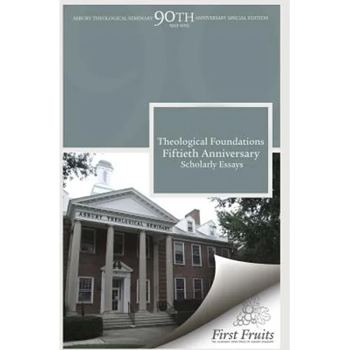 Theological Foundations: Fiftieth Anniversary Scholarly Essays