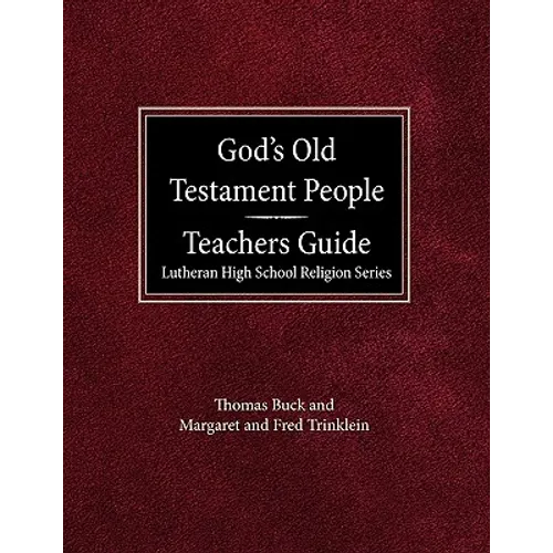 God's Old Testament People Teachers Guide Lutheran High School Religion Services