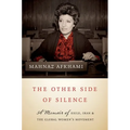 The Other Side of Silence: A Memoir of Exile, Iran, and the Global Women's Movement