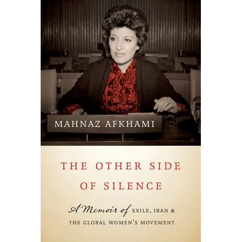 The Other Side of Silence: A Memoir of Exile, Iran, and the Global Women's Movement