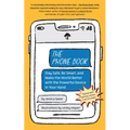 The Phone Book: Stay Safe, Be Smart, and Make the World Better with the Powerful Device in Your Hand