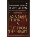 As a Man Thinketh and Out from the Heart