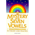 The Mystery of the Seven Vowels in Theory and Practice