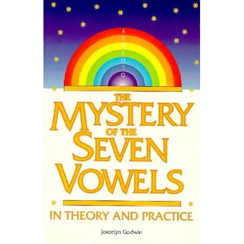 The Mystery of the Seven Vowels in Theory and Practice