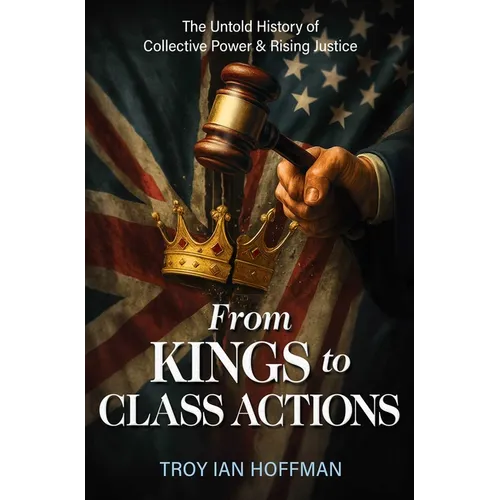 From Kings to Class Actions: The Untold History of Collective Power and Rising Justice