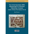 Two Early Byzantine Bible Manuscripts in Christian Palestinian Aramaic: Codex Climaci Rescriptus II & XI