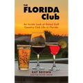 The Florida Club: An Inside Look at Gated Golf Country Club Life in Florida