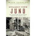 Breakout from Juno: First Canadian Army and the Normandy Campaign, July 4-August 21, 1944